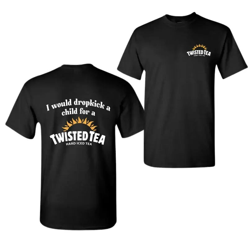 I Would Dropkick A Child For A Twisted Tea Shirt, Twisted Tea Shirt, For Men , For Women Hoodie, Sweatshirt | TeeBloomCo.com
