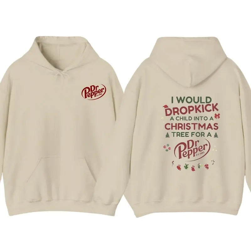 I Would Dropkick A Child Into A Christmas Tree For A Dr Pepper Shirt, Hoodie Trendy Sweatshirt | TeeBloomCo.com