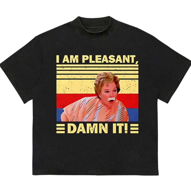 I am Pleasant Damn It T-Shirt Customizable Graphic Vintage 90s Graphic Tee Hoodie, Sweatshirt | TeeBloomCo.com