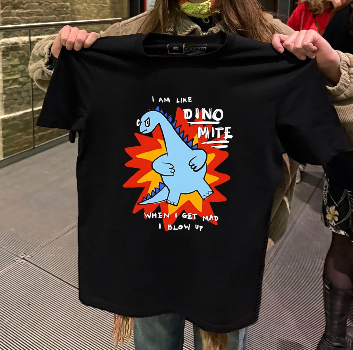 I am like dino mite when i get mad i blow up shirt
