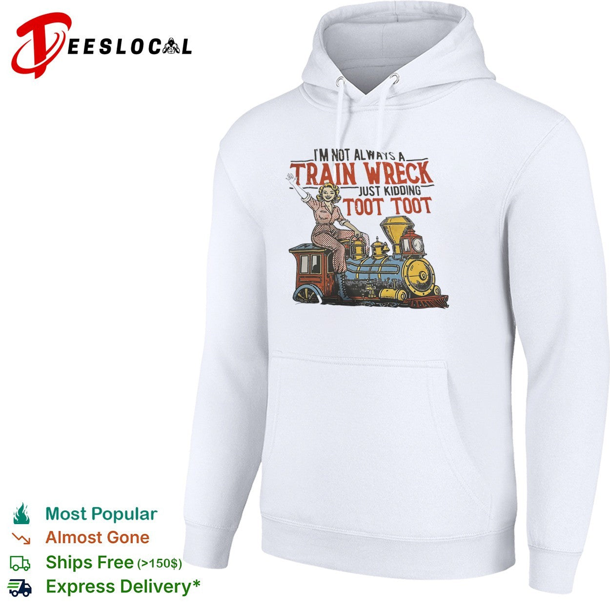 I am not always a train wreck just kidding toot toot locomotive steam engine shirt
