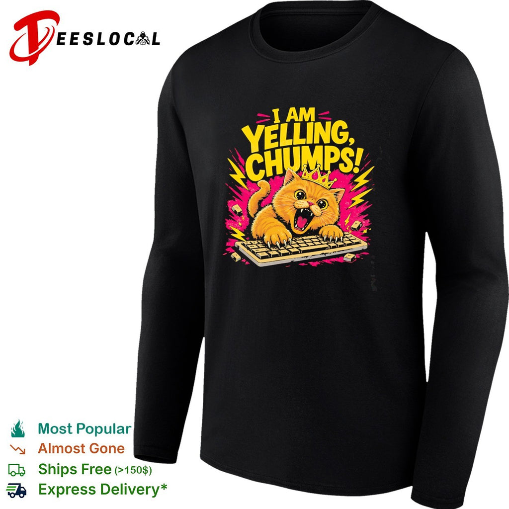 I am yelling chumps angry cat keyboard crown yellow bold humor shirt