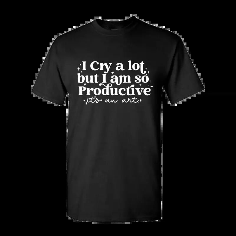 I cry a lot, but I am so productive Shirt | It's an art | Mental Health Shirt, Full color, Full size Classic Cotton...