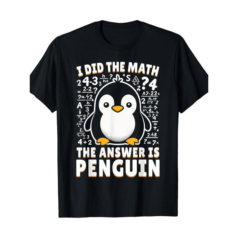 I did the math and the answer was Penguin - Fun Penguin lover T-shirt - 220g made in usa Hoodie, Sweatshirt | TeeBloomCo.com