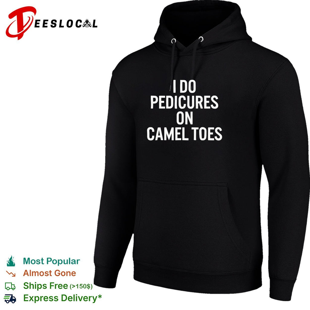I do pedicures on camel toes bold white lettering funny adult humor graphic shirt
