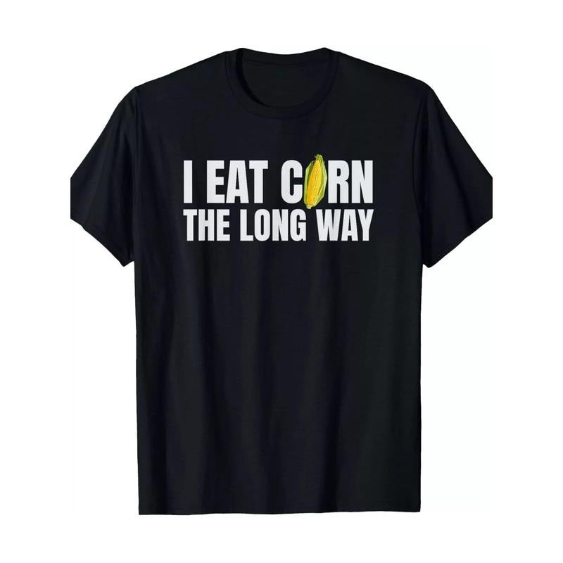 I eat corn the long Way Funny Inappropriate Awkward gift Unisex T-shirt -220g-100% cotton T-shirt made in usa Hoodie,...