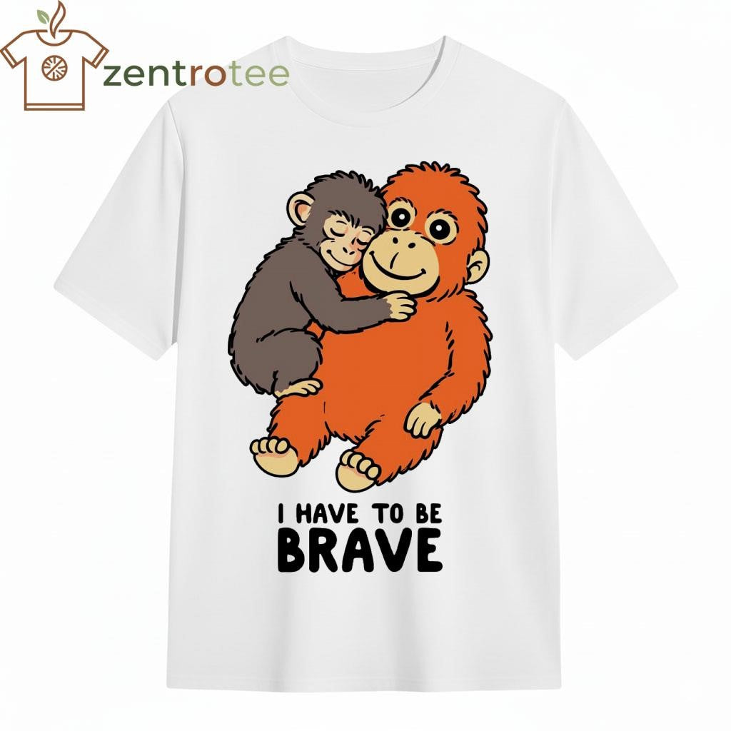 I have to be Brave – Monkey and toy tee
