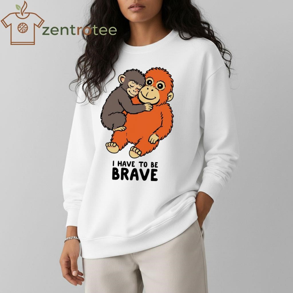 I have to be Brave – Monkey and toy tee