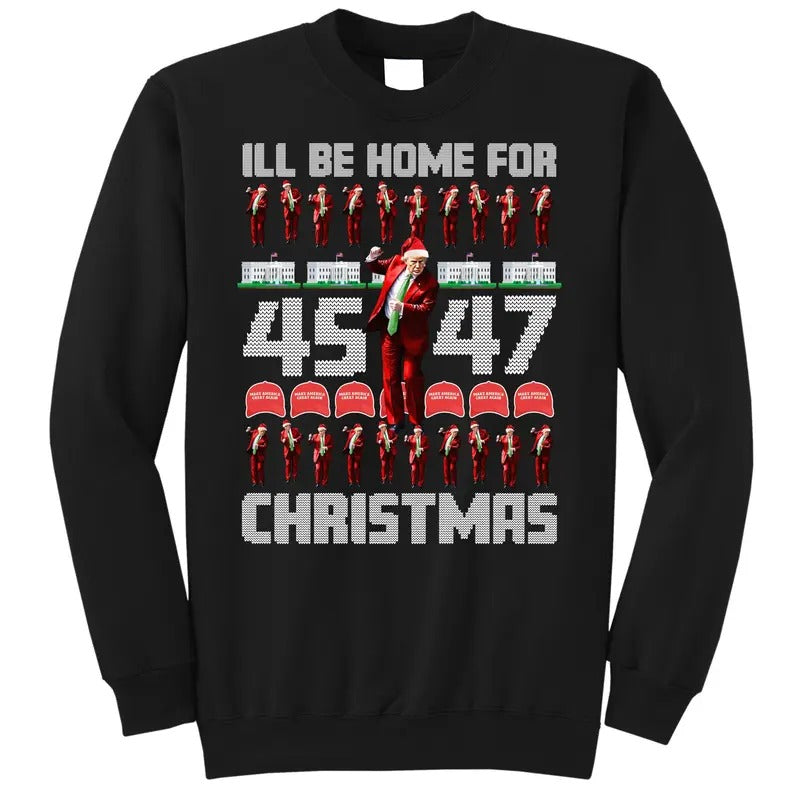 I'll Be Home For Christmas Donald Trump 45 47 MAGA Trump Dance Ugly Christmas Sweatshirt T-Shirts, Hoodie | TeeBloomCo.com
