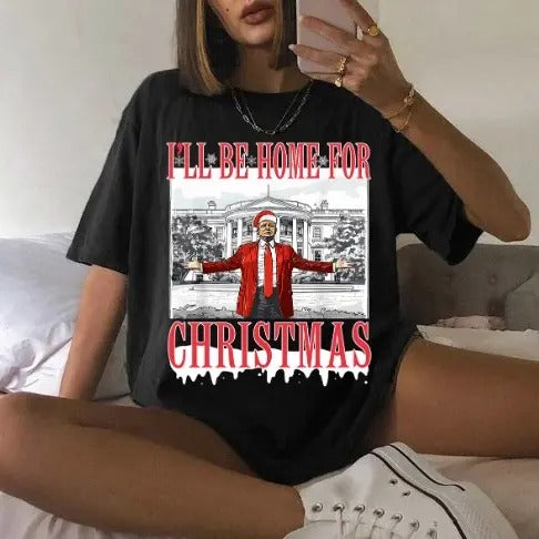 I'll Be Home for Christmas Trump Xmas Gift 2024 Unisex T-Shirt Hoodie, Sweatshirt | TeeBloomCo.com