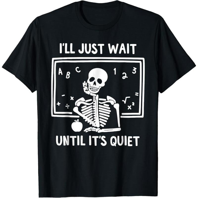 I'll Just Wait Until It's Quiet Skeleton Teacher Great T-Shirt made in usa Hoodie, Sweatshirt | TeeBloomCo.com