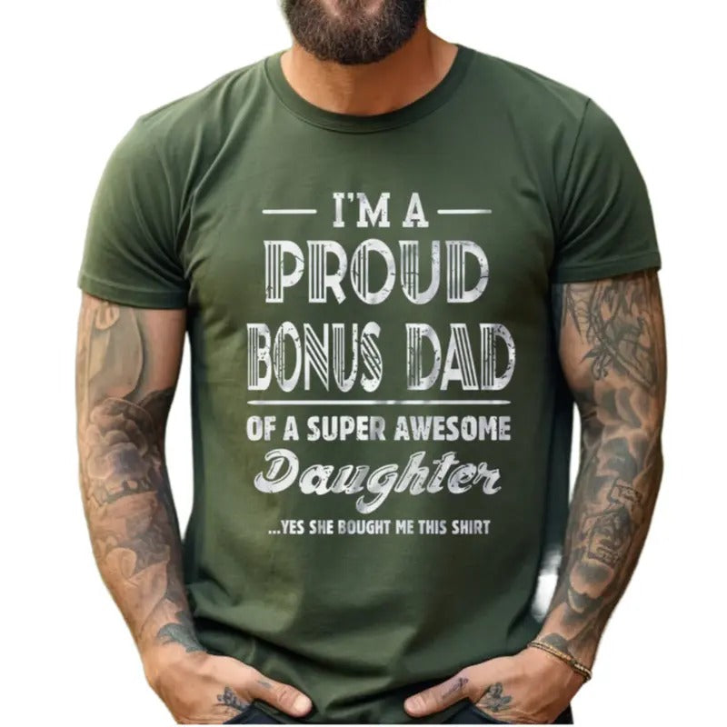 I'm A Proud Bonus Dad Shirt, Bonus Dad Gift From Daughter, Step Dad Shirts, Fathers Day Gift For Men, Unisex Short Sleeve...
