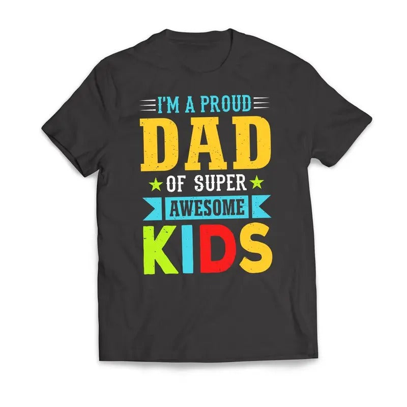 I'm A Proud DAD Of Super Awesome KIDS Father's Day Men's T-Shirt Casual Crewneck Hoodie, Sweatshirt | TeeBloomCo.com