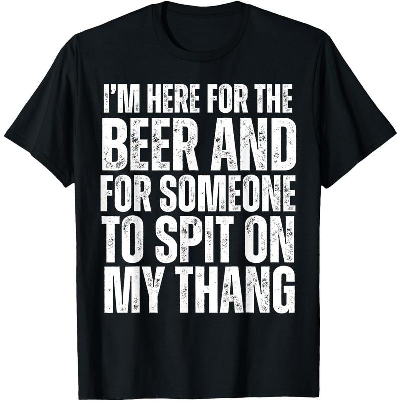 I'm Here for the Beer and for Someone To Spit Sexual Adult T-Shirt made in usa Hoodie, Sweatshirt | TeeBloomCo.com
