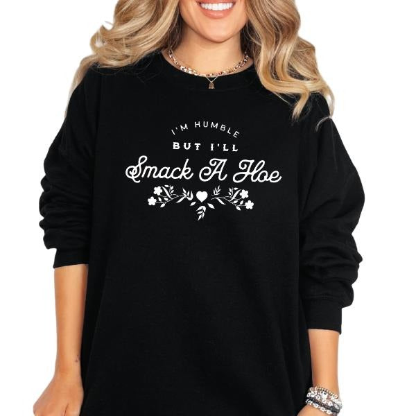 'I'm Humble But I Will Smack A Hoe' Crewneck Sweatshirt, T Shirt, or Hoodie | Grunge Aesthetic Pullover Retro Vibes |...