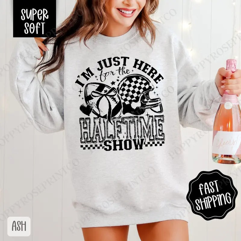 I'm Just Here For The Halftime Show Sweatshirt, Game Day Football Crewneck, Fall Women's Sweatshirt T-Shirts, Hoodie