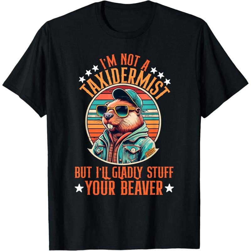 I'm Not A Taxidermist But I'll Gladly Stuff Your Beaver T-Shirt made in usa Hoodie, Sweatshirt | TeeBloomCo.com