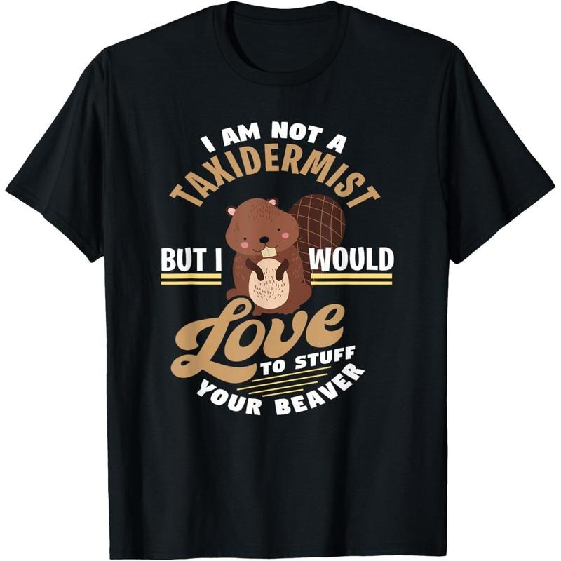 I'm Not A Taxidermist But I'll Stuff Your Beaver T-Shirt made in usa Hoodie, Sweatshirt | TeeBloomCo.com
