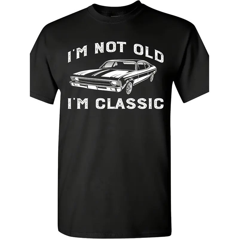 I'm Not Old I'm Classic Funny Car Graphic T-Shirt For Men Women Short Sleeve T Shirt Made in USA Hoodie, Sweatshirt