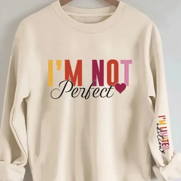 I'm Not Perfect I'm Limited Edition Sweatshirt, 100% Polyester Knit Fabric T-Shirts, Hoodie | TeeBloomCo.com