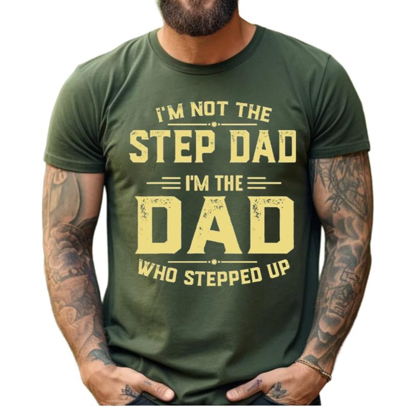 I'm Not The Step Dad I'm The Dad Who Stepped Up T Shirt, Bonus Dad Classic T Shirt, Stepfather Tee, Fathers Day Gift,...