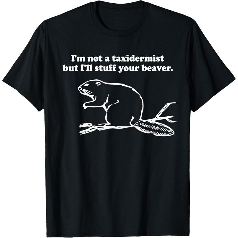 I'm Not a Taxidermist But I'll Stuff Your Beaver cute funny T-Shirt made in usa Hoodie, Sweatshirt | TeeBloomCo.com
