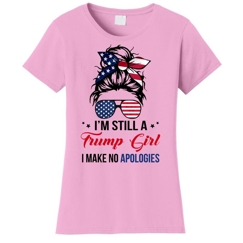 I'm Still A Trump Girl I Make No Apologies Messy Hair Bun Women's T-Shirt Hoodie, Sweatshirt | TeeBloomCo.com