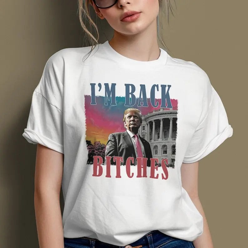 I'm back bitches Trump shirt T-shirt, Trump is my president, Trump won, make America Great again, Donald Trump T-shirt,...