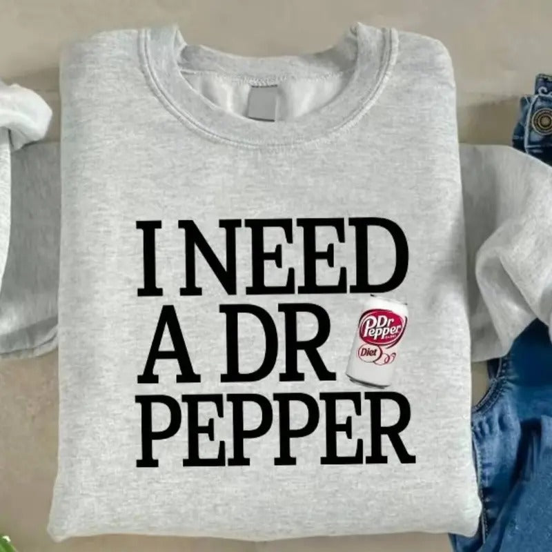 I need a DR PEPPER Sweatshirt-  T-Shirt - Fabric, Pullover Hoodie | TeeBloomCo.com