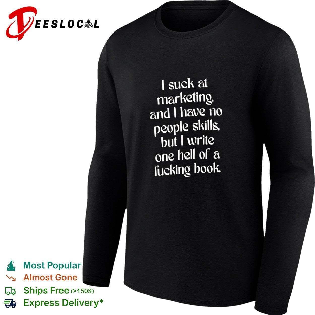 I suck at marketing and I have no people skills but I write one hell of a book shirt
