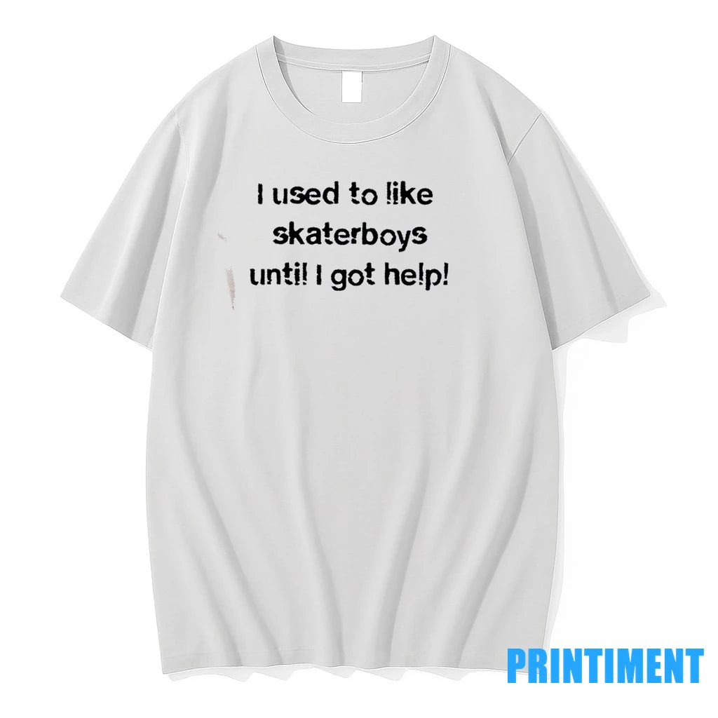 I Used To Like Skater Boys Until I Get Help Tshirts Sweater