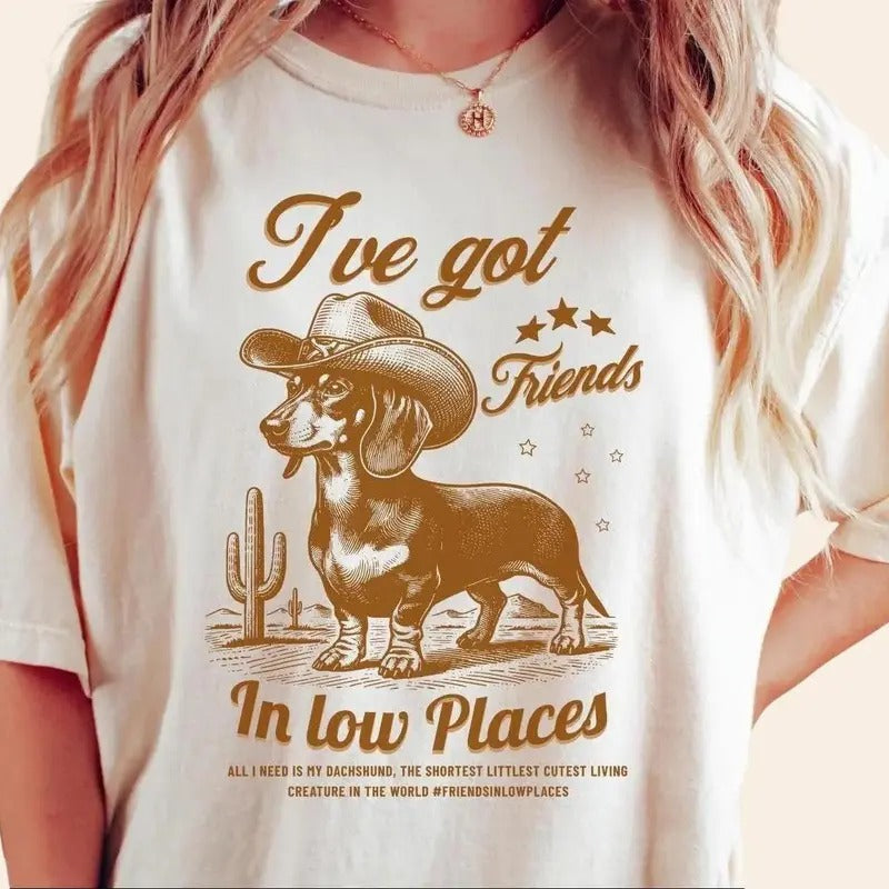 I've Got Friends In Low Places, Funny Dachshund Shirt, Dachshund, Wiener Dog, Doxie, Dachshund Gift, Doxie Mom Tee,...