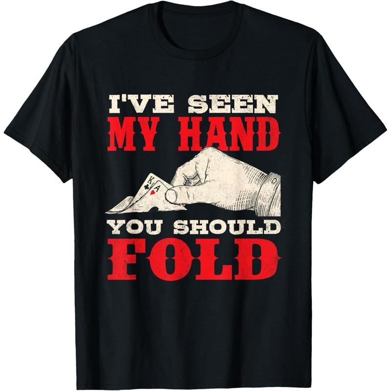 I've Seen My Hand You Should Fold - Poker Card Player Casino T-Shirt made in usa Hoodie, Sweatshirt | TeeBloomCo.com
