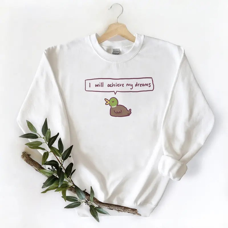 I will achieve my dreams Mallard Duck Unisex T-shirt Sweatshirt Hoodie, Wild Duck Hunting Season Cotton | TeeBloomCo.com