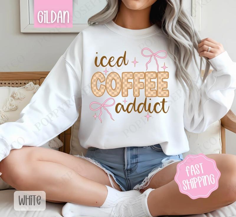 Iced Coffee Addict Sweatshirt, Cute Sweater, Girly Crewneck T-Shirts, Hoodie | TeeBloomCo.com