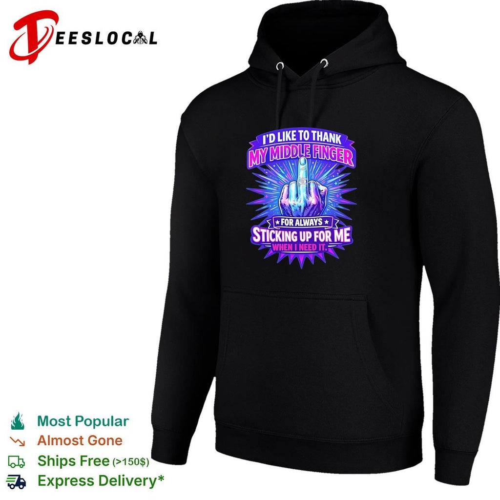 I’d like to thank my middle finger for always sticking up for me when I need it shirt