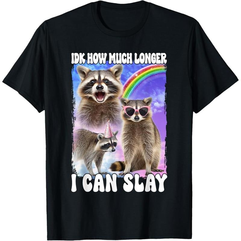Idk How Much Longer I Can Slay Raccoon T-Shirt made in usa Hoodie, Sweatshirt | TeeBloomCo.com