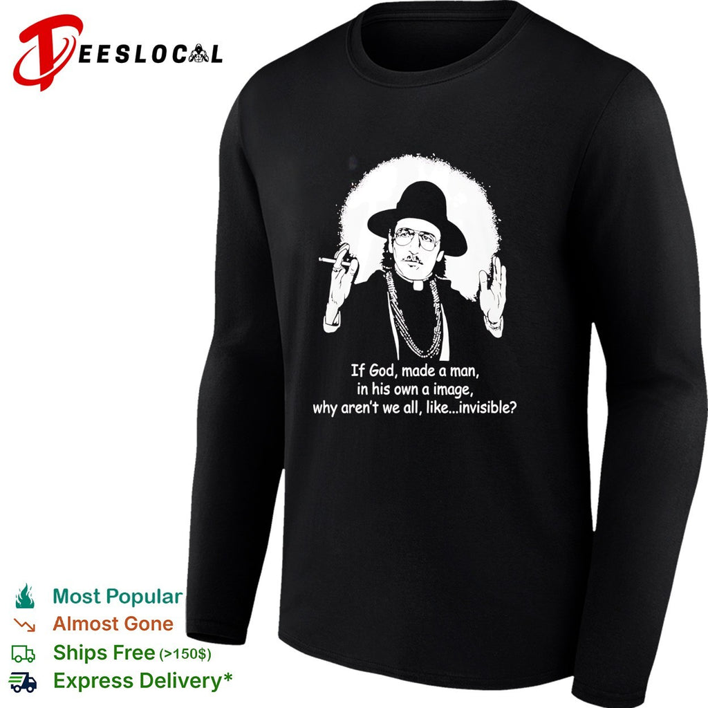 If God made man in his own image why aren’t we all invisible priest figure philosophy humor shirt
