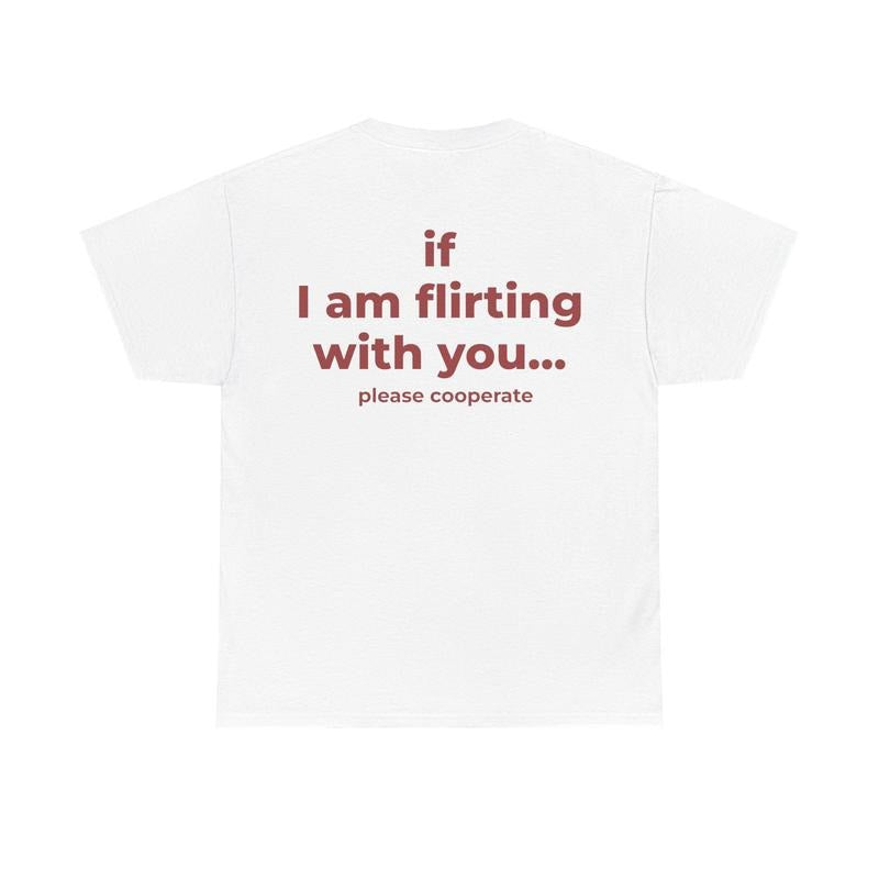 If I Am Flirting With You Please Cooperate TShirt Funny Oversized Back Print Tee Unisex Bold Quote Shirt for Flirty...