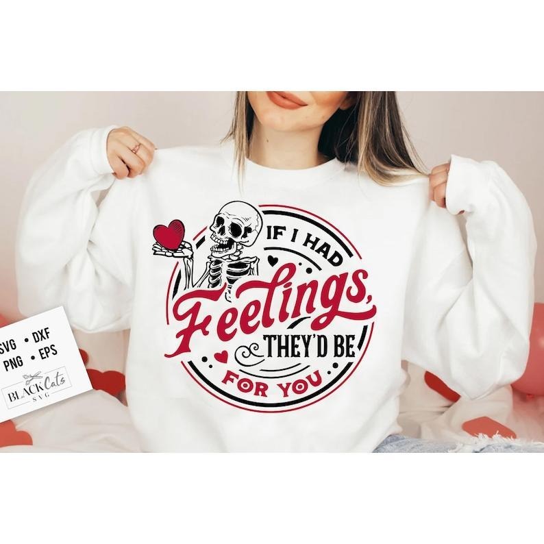 If I Had Feelings They'd Be For You Sweatshirt, Valentine's Day, Trending Tiktok Shirt, Sarcastic Valentine...