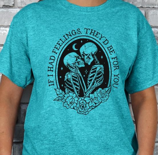 If I had Feelings T-shirt Casual Crewneck Tee Hoodie, Sweatshirt | TeeBloomCo.com