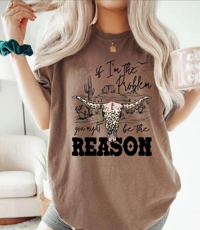 If I'm The Problem Then You Might Be The Reason Shirt, Retro T-shirt, Country Music Shirt, Concert Shirt Hoodie, Sweatshirt
