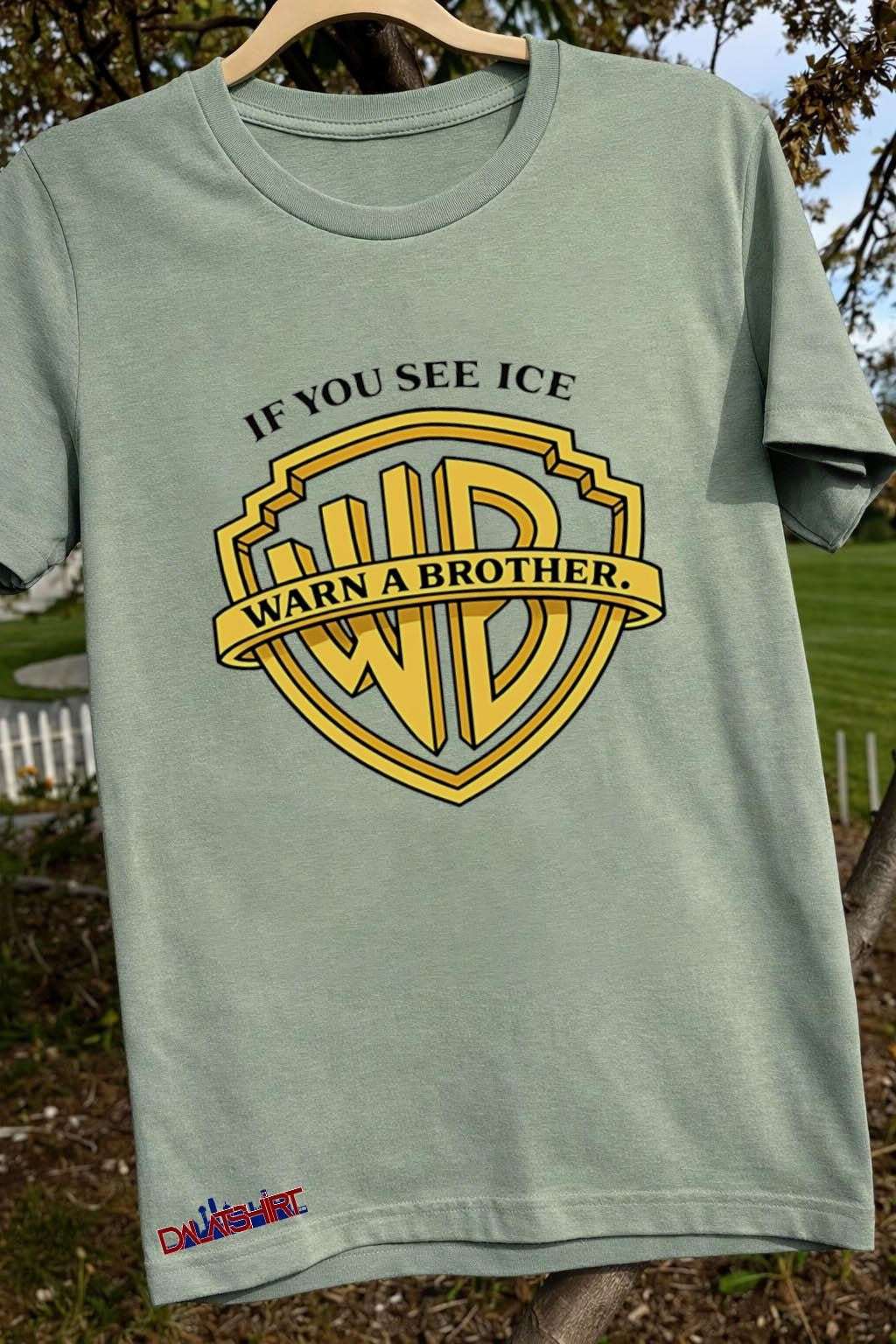 If You See ICE Warn A Brother Warner Bros Parody shirt