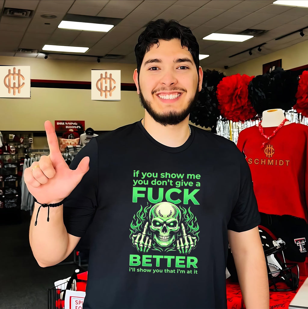 If You Show Me You Don’t Give a Fuck Better I’ll Show You That I’m at It shirt