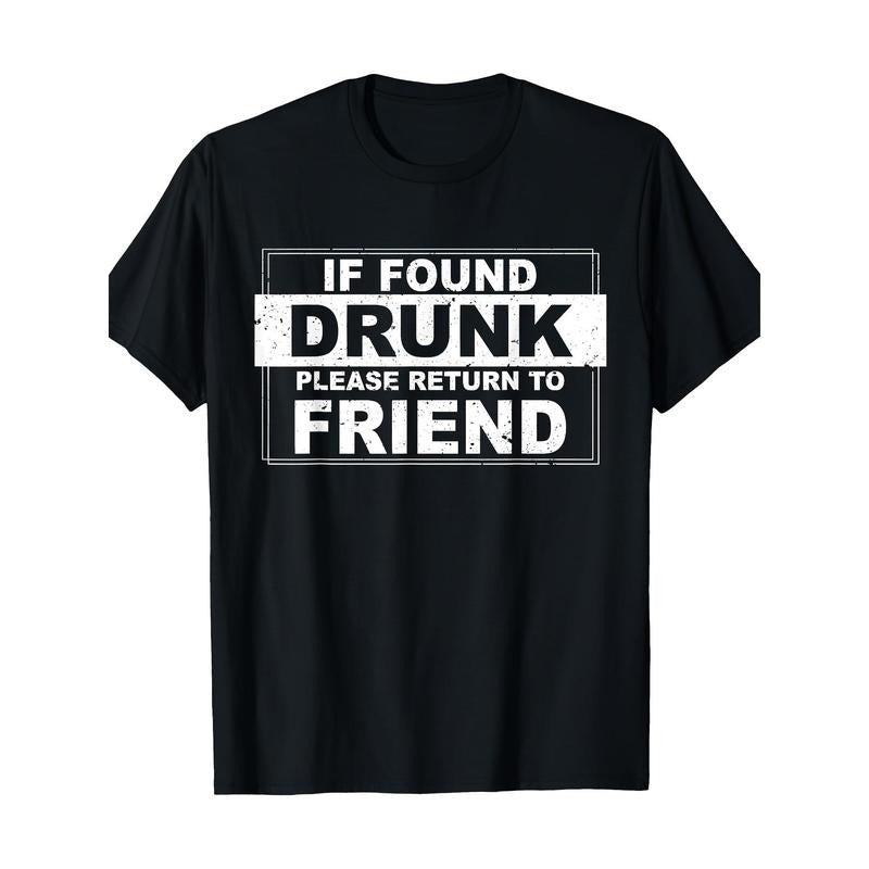 If found drunk, please return your friend's T-shirt Made in USA Hoodie, Sweatshirt | TeeBloomCo.com