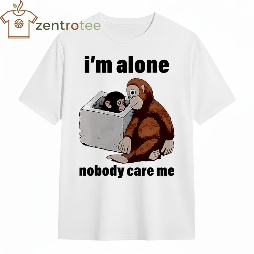 I’m Alone Nobody Care Me monkey and toy tee