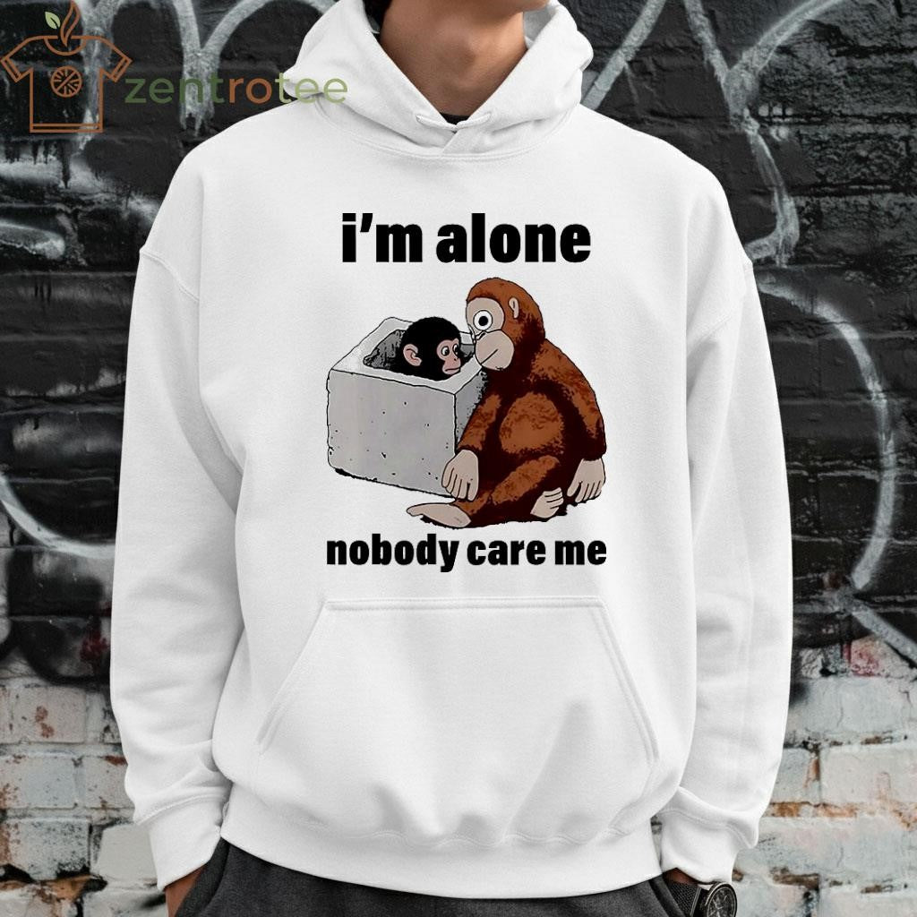 I’m Alone Nobody Care Me monkey and toy tee