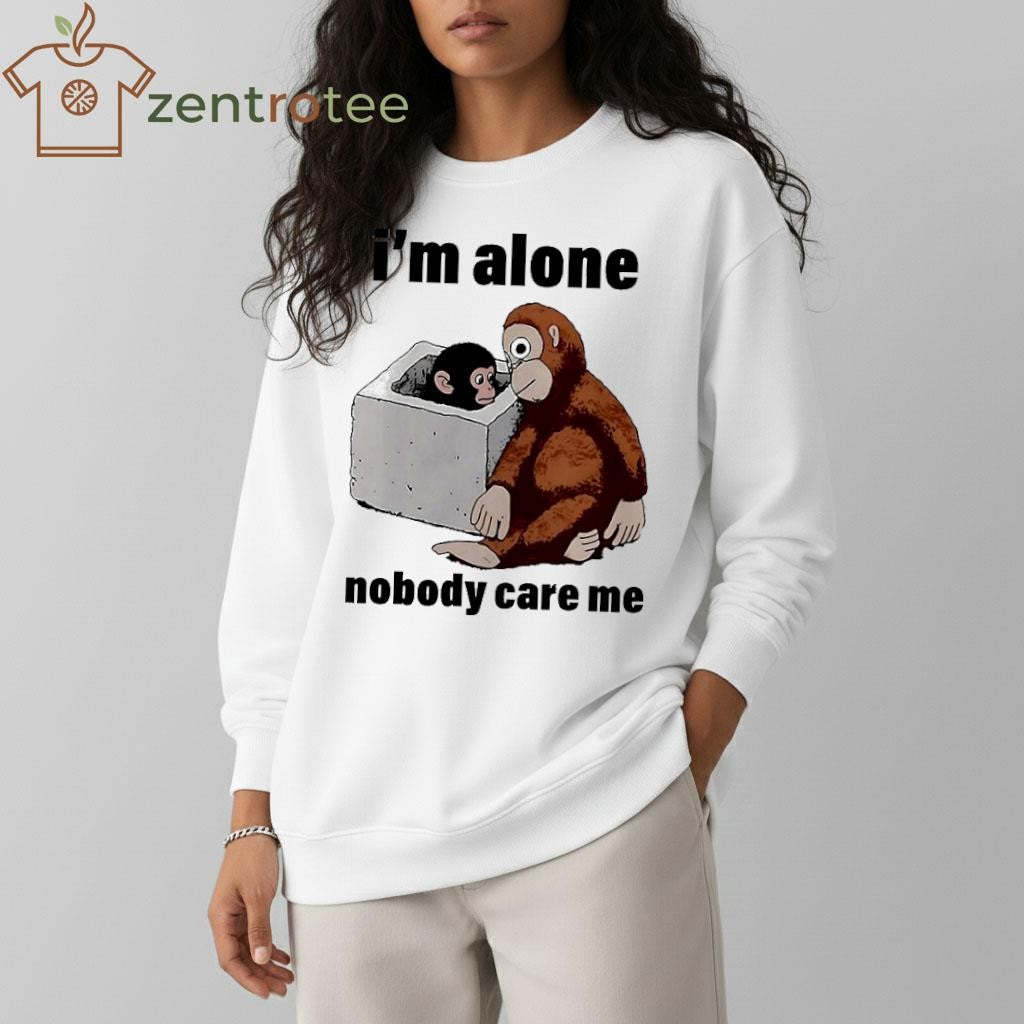 I’m Alone Nobody Care Me monkey and toy tee