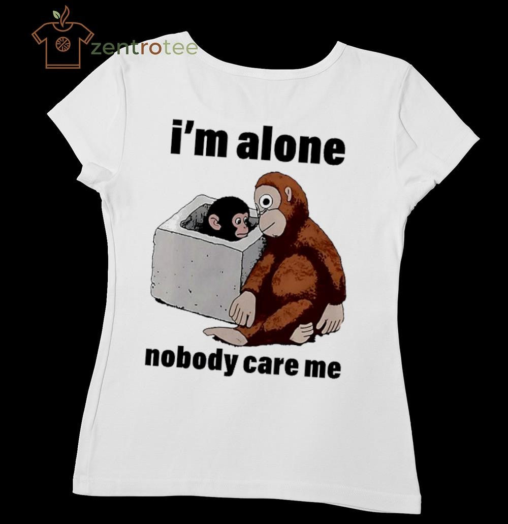 I’m Alone Nobody Care Me monkey and toy tee