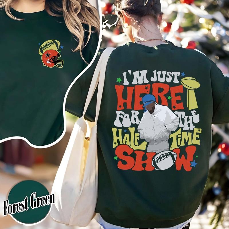 Im Just Here for the Halftime Show 2025 Sweatshirt, Team Halftime Sweatshirt, Here for the Halftime Show Sweatshirt,...